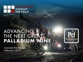 Corporate Presentation  February 5, 2019 PLATINUM GROUP METALS  | WATERBERG PGM PROJECT  DISCLOSURE