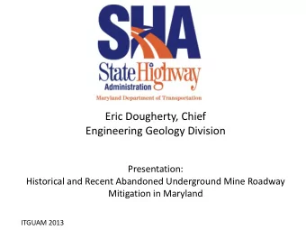 Eric Dougherty, Chief  Engineering Geology Division  Presentation:  Historical and Recent Abandoned