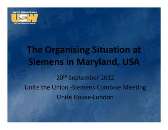 The Organising Situation at  Siemens in Maryland, USA 20 th September 2012  Unite the Union