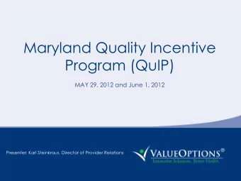 Program (QuIP)  MAY 29, 2012 and June 1, 2012  Presenter: Karl Steinkraus, Director of Provider