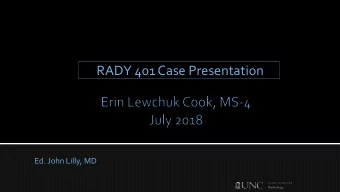RADY 401 Case Presentation  Ed. John Lilly, MD  2-month-old male, former term infant, born via