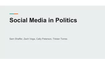 Social Media in Politics  Sam Shaffer, Zach Vega, Cally Peterson, Tristan Torres  Types of Social