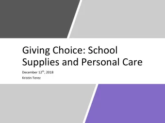 Giving Choice: School  Supplies and Personal Care December 12 th , 2018  Kristin Terez  Giving