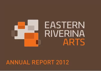 ANNUAL REPORT 2012  EASTERN RIVERINA ARTS  SUITE 2/252 BAYLIS ST  WAGGA WAGGA NSW 2650  P.  02