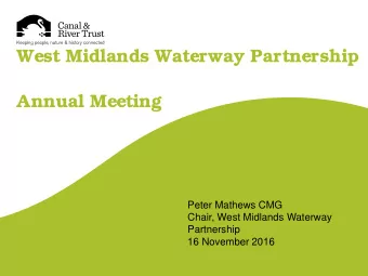 West Midlands Waterway Partnership  Annual Meeting  Peter Mathews CMG  Chair, West Midlands