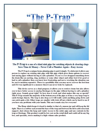 The P-Trap is a unique home pluming pipe to put it simply. To elaborate it allows any  person to