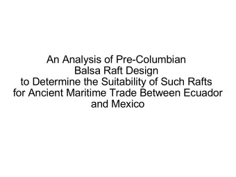 An Analysis of Pre-Columbian  Balsa Raft Design  to Determine the Suitability of Such Rafts  for
