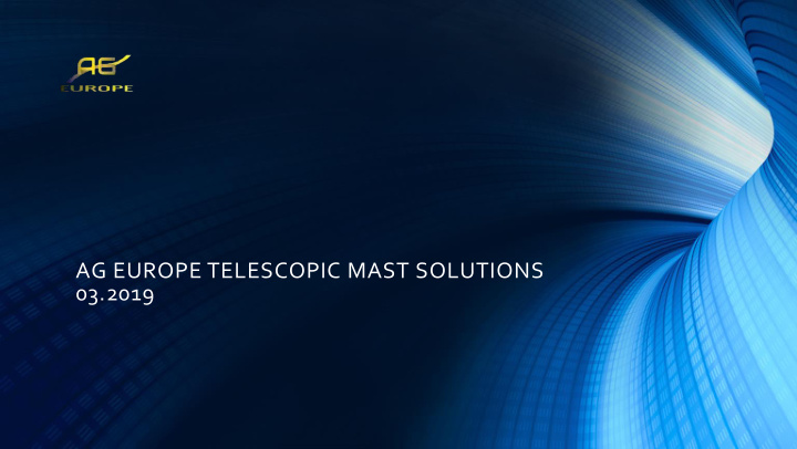 ag europe telescopic mast solutions 03 2019 our new mast
