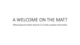 A WELCOME ON THE MAT?  Welcoming more ethnic diversity in our flats complex communities  DCCs