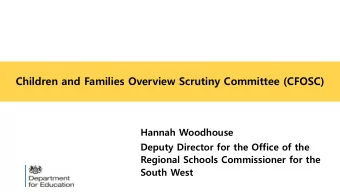 Children and Families Overview Scrutiny Committee (CFOSC)  Hannah Woodhouse  Deputy Director for