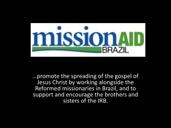 promote the spreading of the gospel of  Jesus Christ by working alongside the  Reformed