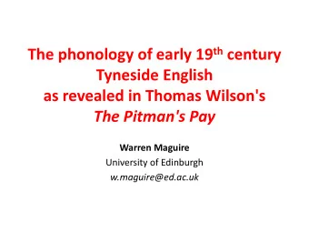 The phonology of early 19 th century  Tyneside English  as revealed in Thomas Wilson's  The