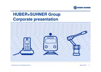 HUBER+SUHNER Group  Corporate presentation  Excellence in Connectivity Solutions  March 2010  1