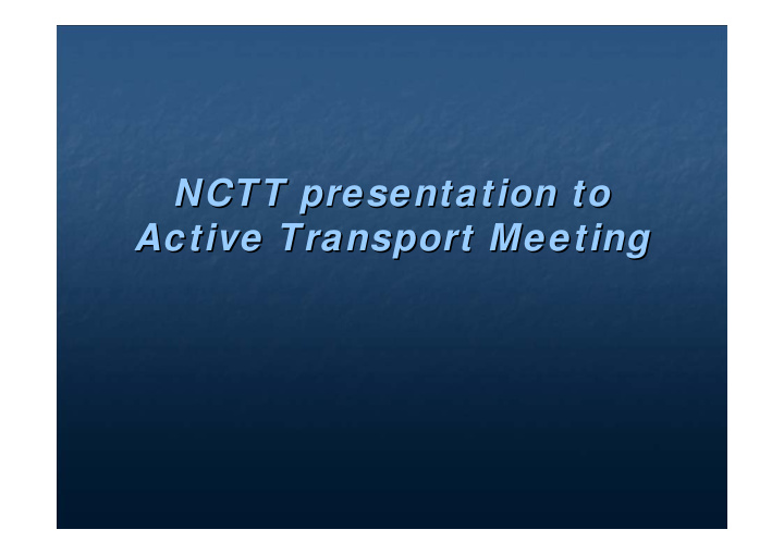 nctt presentation to nctt presentation to active