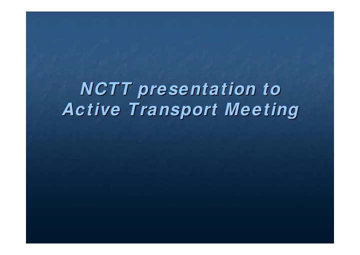 nctt presentation to nctt presentation to active
