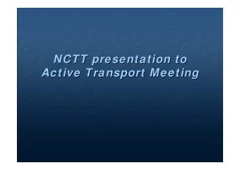 NCTT presentation to  NCTT presentation to  Active Transport Meeting  Active Transport Meeting  New