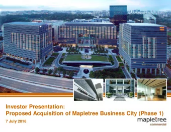Proposed Acquisition of Mapletree Business City (Phase 1)  7 July 2016  Disclaimer This