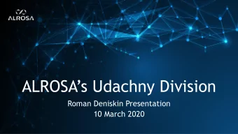 ALROSAs Udachny Division  Roman Deniskin Presentation  10 March 2020  0  Disclaimer  For notes: