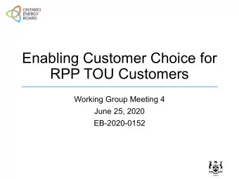 Enabling Customer Choice for  RPP TOU Customers  Working Group Meeting 4  June 25, 2020