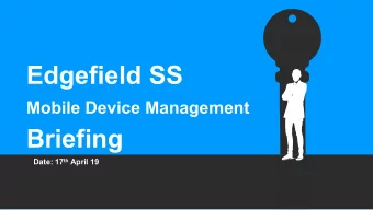 Edgefield SS  Mobile Device Management  Briefing Date: 17 th April 19  Mobile device  management
