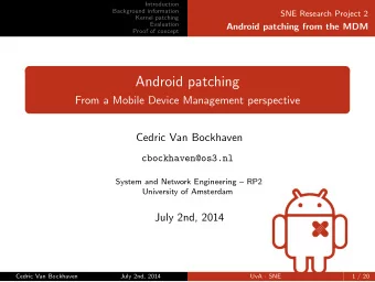 Android patching  From a Mobile Device Management perspective  Cedric Van Bockhaven