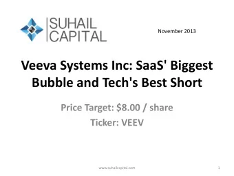 Bubble and Tech's Best Short Price Target: $8.00 / share Ticker: VEEV  www.suhailcapital.com  1