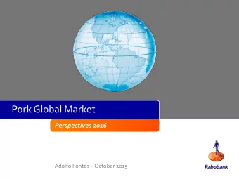 Pork Global Market  Perspectives 2016 Adolfo Fontes  October 2015  Pork Global Market