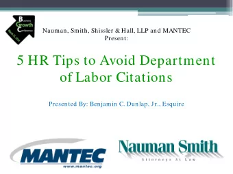 5 HR Tips to Avoid Department  of Labor Citations  Presented By: Benjamin C. Dunlap, Jr., Esquire