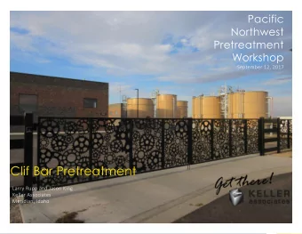 Clif Bar Pretreatment  Larry Rupp and Jason King  Keller Associates  Meridian, Idaho  1 CITY OF