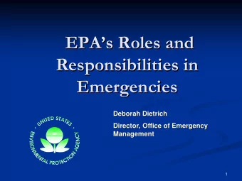 EPA  s Roles and  s Roles and  EPA  Responsibilities in  Responsibilities in  Emergencies