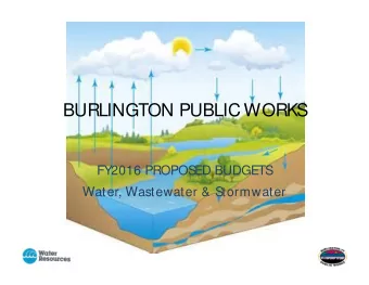 BURLINGTON PUBLIC WORKS  FY2016 PROPOS  ED BUDGETS  Water, Wastewater &amp; Stormwater  DPW MISSION
