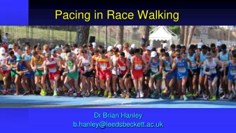 Pacing in Race Walking  Dr Brian Hanley  b.hanley@leedsbeckett.ac.uk  Introduction    Pacing an