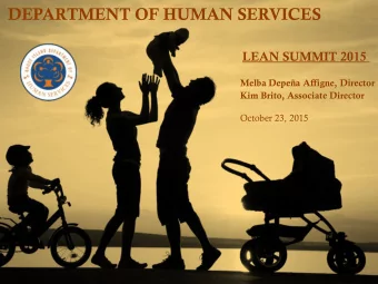 DEPARTMENT OF HUMAN SERVICES  LEAN SUMMIT 2015  Melba Depea Affigne, Director  Kim Brito,