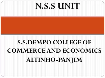 N.S.S UNIT  S.S.DEMPO COLLEGE OF  COMMERCE AND ECONOMICS  ALTINHO-PANJIM  PROGRAMME OFFICERS :