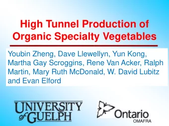 Organic Specialty Vegetables  Youbin Zheng, Dave Llewellyn, Yun Kong,  Martha Gay Scroggins, Rene