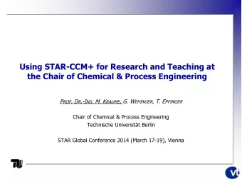Using STAR-CCM+ for Research and Teaching at  the Chair of Chemical &amp; Process Engineering P ROF