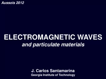 ELECTROMAGNETIC WAVES  and particulate materials  J. Carlos Santamarina  Georgia Institute of