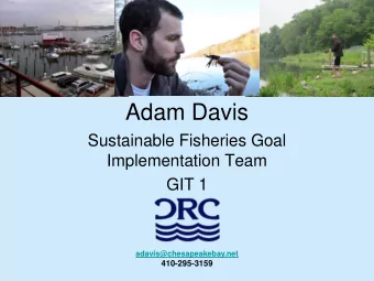 Adam Davis  Sustainable Fisheries Goal  Implementation Team  GIT 1  adavis@chesapeakebay.net
