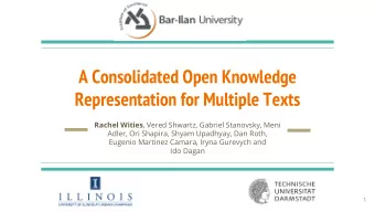 A Consolidated Open Knowledge  Representation for Multiple Texts Rachel Wities , Vered Shwartz,