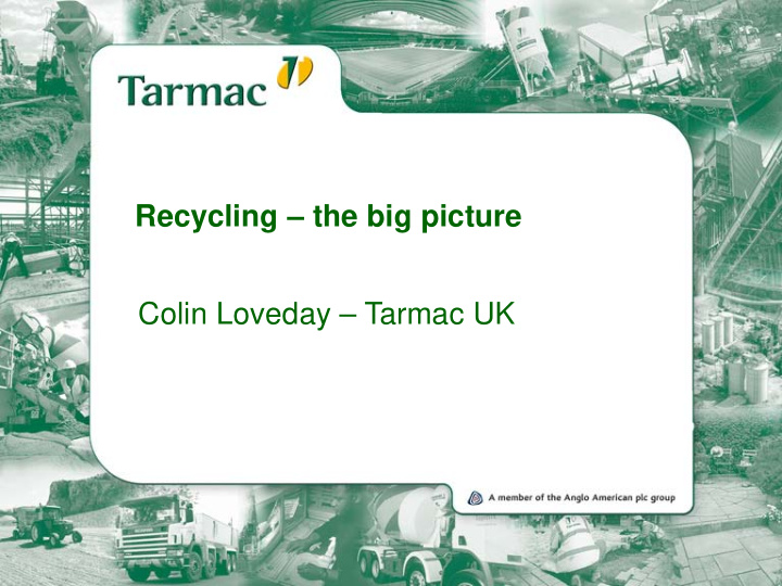 recycling the big picture colin loveday tarmac uk