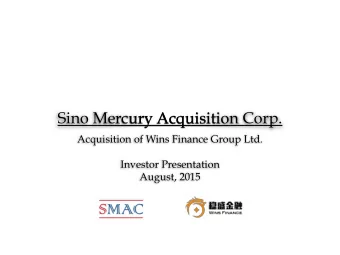 Sino Mercury Acquisition Corp.  Acquisition of Wins Finance Group Ltd.  Investor Presentation