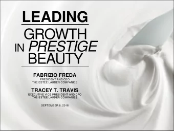 LEADING  GROWTH IN PRESTIGE  BEAUTY  FABRIZIO FREDA  PRESIDENT AND CEO  THE ESTE LAUDER COMPANIES