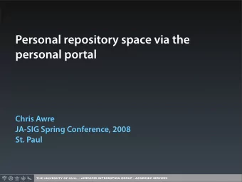 Personal repository space via the  personal portal  Chris Awre  JA-SIG Spring Conference, 2008  St.
