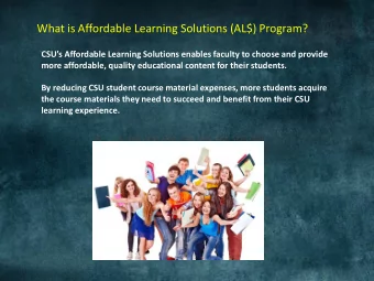 What is Affordable Learning Solutions (AL$) Program?  CSUs Affordable Learning Solutions enables