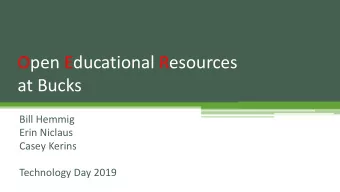 Open Educational Resources  at Bucks  Bill Hemmig  Erin Niclaus  Casey Kerins  Technology Day 2019