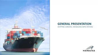 GENERAL PRESENTATION  SHIPPING CARGOES, MANAGING EXPECTATIONS  OUR GROUP  SHI  HIPPING LIN  LINE