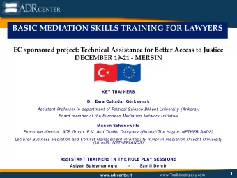 BASIC MEDIATION SKILLS TRAINING FOR LAWYERS  EC sponsored project: Technical Assistance for Better