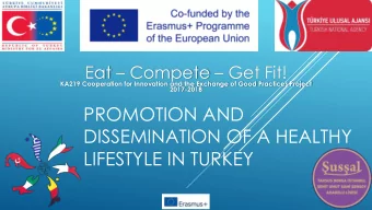 PROMOTION AND  DISSEMINATION OF A HEALTHY  LIFESTYLE IN TURKEY  Promotion is done in a variety