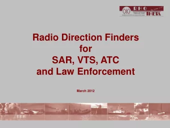 Radio Direction Finders  for  SAR, VTS, ATC  and Law Enforcement  March 2012 Who we are