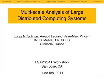 Multi-scale Analysis of Large  Distributed Computing Systems  Lucas M. Schnorr, Arnaud Legrand,